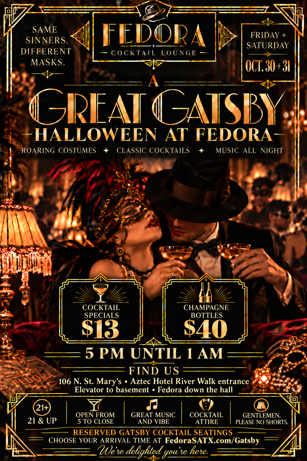 A Great Gatsby Halloween at Fedora, Friday and Saturday, October 30 and 31. Great cocktails, music all night, reserved cocktail seating, and directions through the Aztec Hotel River Walk entrance to Fedora in the basement.